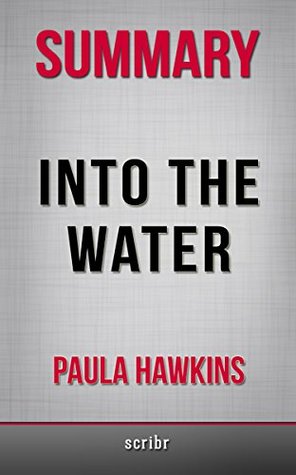 Summary of Into the Water: A Novel by Paula Hawkins (Kindle Edition)