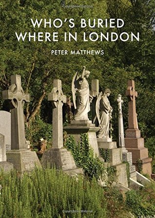 Who’s Buried Where in London (Shire Library, 770)