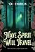 Have Spirit Will Travel (Sk...