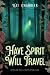 Have Spirit Will Travel