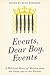 Events, Dear Boy, Events: A Political Diary of Britain from Woolf to Campbell