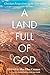 A Land Full of God: Christi...