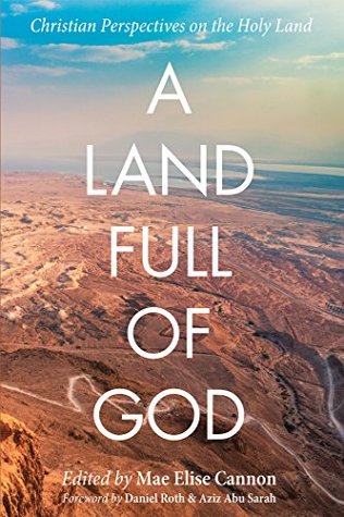 A Land Full of God: Christian Perspectives on the Holy Land (Kindle Edition)