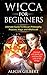 Wicca For Beginners by Alicia Gilbert