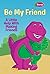 Barney's A Little Help With Making Friends: Be My Friend (Barney)