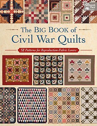 The Big Book of Civil War Quilts: 58 Patterns for Reproduction-Fabric Lovers