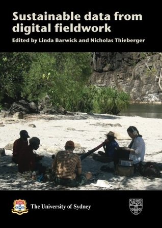Sustainable data from digital fieldwork: Proceedings of the Conference held at the University of Sydney, 4-6 December 2006