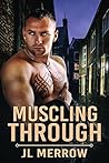 Muscling Through by J.L. Merrow Muscling Through by J.L. Merrow