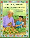 Sweet Memories/Dulces Recuerdos by Kathleen Contreras Sweet Memories/Dulces Recuerdos by Kathleen Contreras