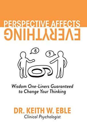 Perspective Affects Everything: Wisdom One-Liners Guaranteed to Change Your Thinking (Kindle Edition)
