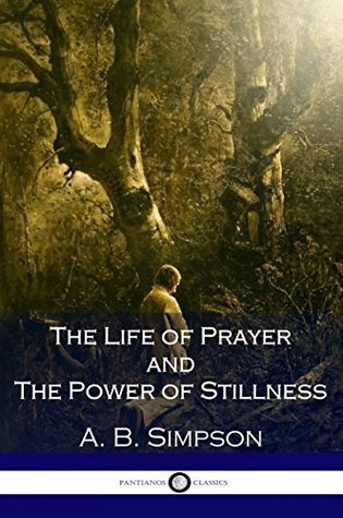 The Life of Prayer and the Power of Stillness (Kindle Edition)