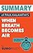 Summary of Paul Kalanithi's When Breath Becomes Air: Key Takeaways & Analysis