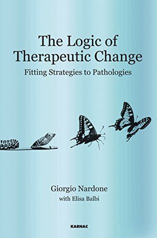 The Logic of Therapeutic Change: Fitting Strategies to Pathologies (Kindle Edition)