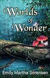 Worlds of Wonder (Short Story Collections Book 1) Worlds of Wonder (Short Story Collections Book 1)
