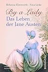 By a Lady. Das Leben der Jane Austen by Rebecca Ehrenwirth