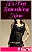 To Try Something New by R Hayn
