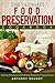 The Ultimate Food Preservation Cookbook by Anthony Boundy