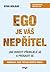 Ego je váš nepřítel