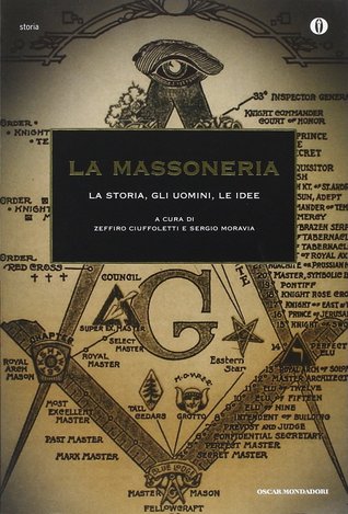 La Massoneria: La storia, gli uomini, le idee