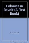 Colonies in Revolt (The American Revolution)