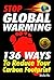 Stop Global Warming: 136 Ways To Reduce Your Carbon Footprint