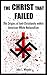 The Christ that Failed by Jake S. Wheeler