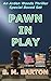 Pawn in Play (Arden Woods #3)