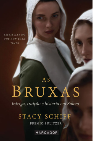 As Bruxas - Intriga, Traição e Histeria em Salem