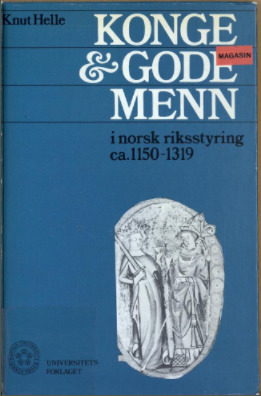 Konge og gode menn i norsk riksstyring ca. 1150-1319