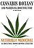 Cannabis Botany and Marijuana Horticulture: Naturally Medicinal An Educational Indoor Growing Literature