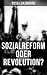 Sozialreform oder Revolution?: Bereicherte Ausgabe. Die Krise, Die Sozialreform, Zollpolitik und Militarismus, Die Gewerkschaften, Das Lohngesetz… (German Edition)