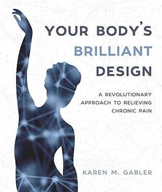 Your Body's Brilliant Design: A Revolutionary Approach to Relieving Chronic Pain (Kindle Edition)