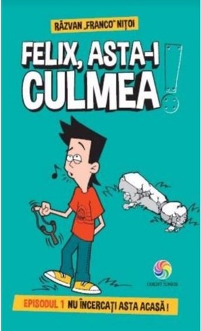 Felix, asta-i culmea! (Hardcover)