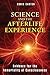 Science and the Afterlife Experience: Evidence for the Immortality of Consciousness