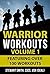 Warrior Workouts, Volume 1:...