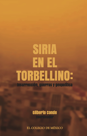 Siria en el torbellino: insurrección, guerras y geopolítica (Paperback)