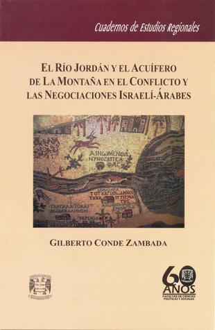 El río Jordán y el acuífero de la montaña en el condlicto y las negociaciones Israelí-Árabes