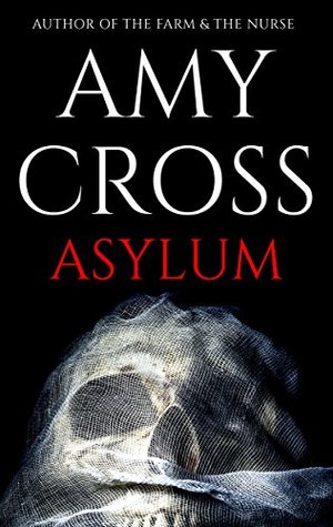 Asylum The Asylum Trilogy 1 By Amy Cross