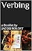 Verbing: a Booklet by