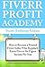 Fiverr Profit Academy: How ...