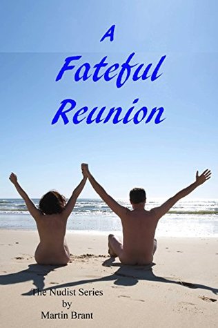 A Fateful Reunion: A Story About Nudists (The Nudist Series)