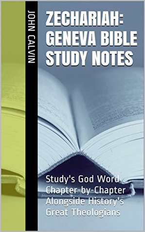 Zechariah: Geneva Bible Study Notes: Study's God Word Chapter-by-Chapter Alongside History's Great Theologians