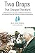 Two Drops that Changed the World by C. Grant Wilkins