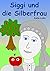 Siggi und die Silberfrau