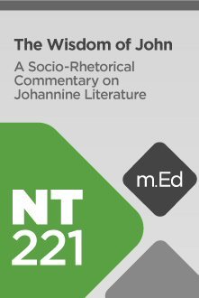 Mobile Ed: NT221 The Wisdom of John: A Socio-Rhetorical Commentary on Johannine Literature (ebook)