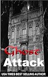 Ghost Attack : A Collection of Real Ghost Stories
