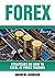 Forex: Strategies on How to Excel at FOREX Trading: Trade Like A King (Strategies on How to Excel at Trading Book 2)