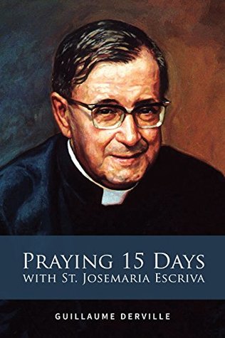 Praying 15 Days with St. Josemaria Escriva (Kindle Edition)