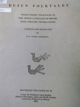 Dusun Folktales: A Collection of Eighty-eight Folktales in the Dusun Language of Brunei with English Translations