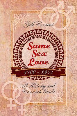 Same Sex Love 1700-1957: A History and Research Guide